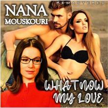 Nana Mouskouri: What Now My Love (Remastered)