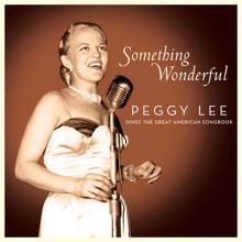 Peggy Lee: Something Wonderful: Peggy Lee Sings the Great American Songbook