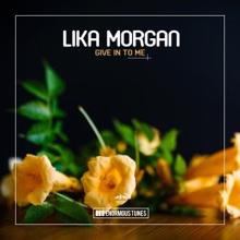 Lika Morgan: Give in to Me