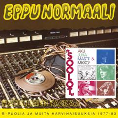 Eppu Normaali: Hatullinen Paskaa / Soolot