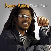 Roger Robin: Take It Slow