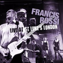 Francis Rossi: Live at St. Luke's, London