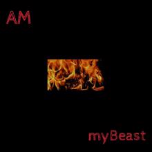 AM: My Beast