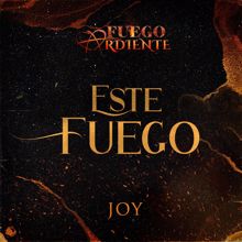 Joy: Este Fuego (De La Telenovela "Fuego Ardiente")