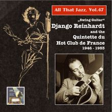 Django Reinhardt: All That Jazz, Vol. 47: Swing Guitar – Django Reinhardt and the Quintette du Hot Club de France (2015 Digital Remaster)