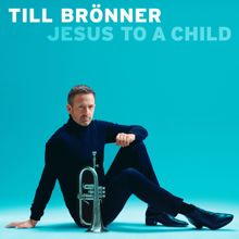Till Brönner: Jesus to a Child