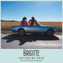 Brigitte: Sauver ma peau (Bon Entendeur Remix)