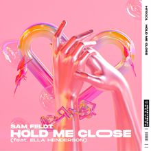 Sam Feldt: Hold Me Close (feat. Ella Henderson)