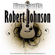 Robert Johnson: Blues Giants: Robert Johnson