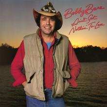 Bobby Bare: Ain't Got Nothin' to Lose