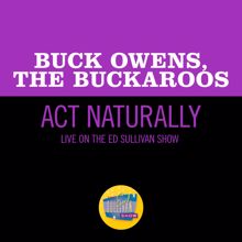 Buck Owens: Act Naturally (Live On The Ed Sullivan Show, March 29, 1970) (Act NaturallyLive On The Ed Sullivan Show, March 29, 1970)