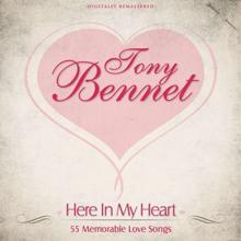 Tony Bennett: Here in My Heart 55 Memorable Love Songs