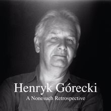 Henryk Górecki: A Nonesuch Retrospective