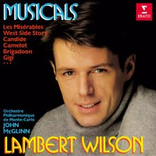 Lambert Wilson: Musicals: Les misérables, West Side Story, Candide, Camelot, Brigadoon, Gigi...