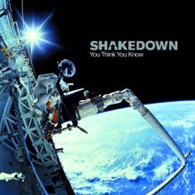 Shakedown: You Think You Know