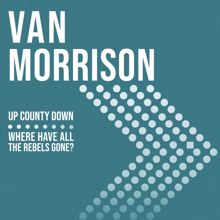 Van Morrison: Where Have All the Rebels Gone?