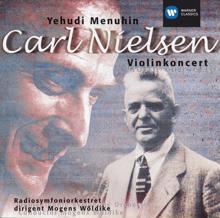 Yehudi Menuhin: Nielsen: Concerto For Violin & Orchestra, Op. 33