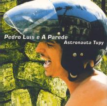 Pedro Luis e a Parede: Astronauta Tupy