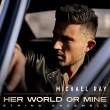 Michael Ray: Her World or Mine (String Ensemble)