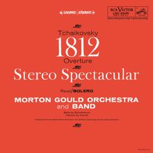 Morton Gould: Tchaikovsky: Ouverture solennelle "1812", Op. 49 - Ravel: Boléro, M. 81