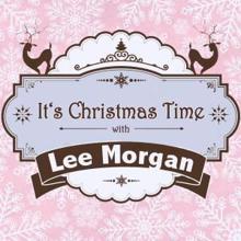 Lee Morgan: It's Christmas Time with Lee Morgan