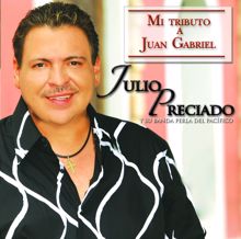 Julio Preciado: Mi Tributo A Juan Gabriel