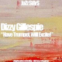 Dizzy Gillespie: Have Trumpet, Will Excite!