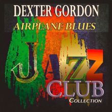 Dexter Gordon: Airplane Blues