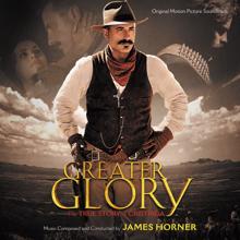 James Horner: For Greater Glory: The True Story Of Cristiada (Original Motion Picture Soundtrack)