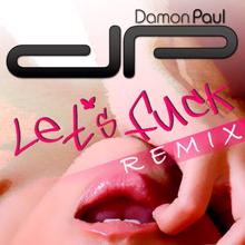 Damon Paul: Let's Fuck Remix