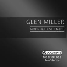 Glen Miller: The Silverline 1 - Moonlight Serenade