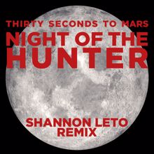 Thirty Seconds to Mars: Night Of The Hunter (Shannon Leto Remix) (Night Of The HunterShannon Leto Remix)