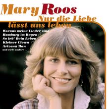 Mary Roos: Nur die Liebe läßt uns leben