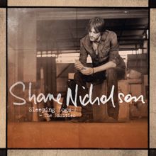Shane Nicholson: I Don't Think I'm Ever Gonna Figure It Out