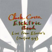 Chick Corea Elektric Band: Live From Elario's: The First Gig