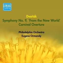 Eugene Ormandy: Dvorak, A.: Symphony No. 9, "From the New World" / Carnival (Ormandy) (1956-1957)