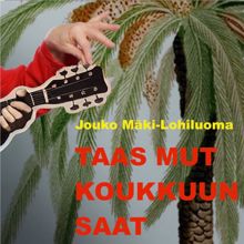 Jouko Mäki-Lohiluoma: Taas mut koukkuun saat