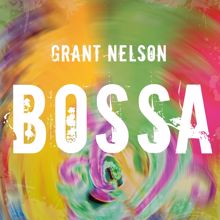 Grant Nelson: Bossa