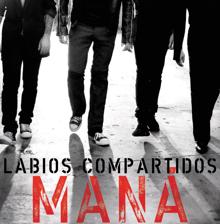 Maná: Labios Compartidos (Radio Edit Only  Digital Single)