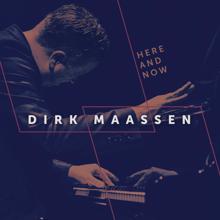 Dirk Maassen: Here and Now