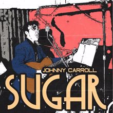 Johnny Carroll: Sugar