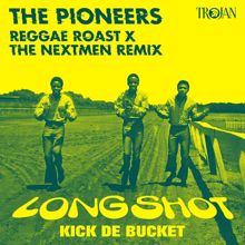 The Pioneers: Long Shot Kick de Bucket (Reggae Roast x The Nextmen Remix)