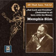 Memphis Slim: All That Jazz, Vol. 52: Memphis Slim – "Bad Luck & Troubles" (An Album Dedicated to All Born with the Blues) [Remastered 2015]