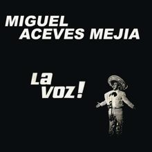 Miguel Aceves Mejía: La Voz