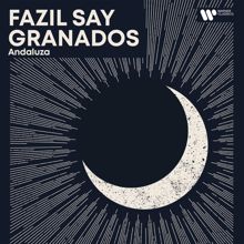 Fazil Say: Evening Piano - Granados: 12 Danzas españolas: No. 5, Andaluza