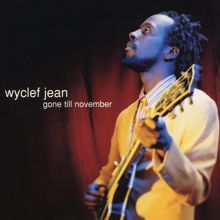 Wyclef Jean feat. Refugee Allstars: Gone Till November (Radio Edit)