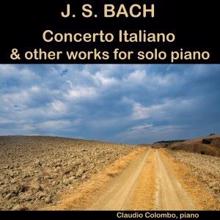 Claudio Colombo: J. S. Bach: Concerto Italiano & other works for solo Piano