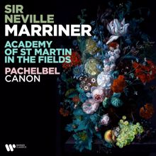 Sir Neville Marriner: Pachelbel: Canon in D Major