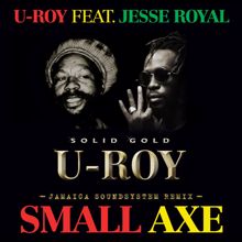 U-Roy: Small Axe (feat. Jesse Royal) (Jamaica Soundsystem Remix)