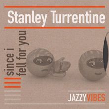 Stanley Turrentine: Since I Fell for You